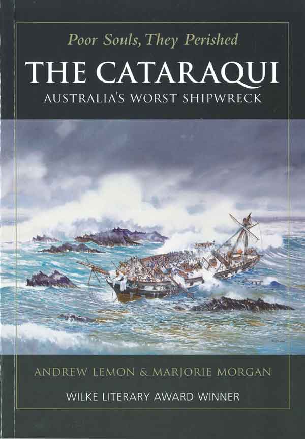 Poor Souls They Perished The Cataraqui Australia S Worst Shipwreck By Andrew Lemon Marjorie Morgan Royal Historical Society Of Victoria