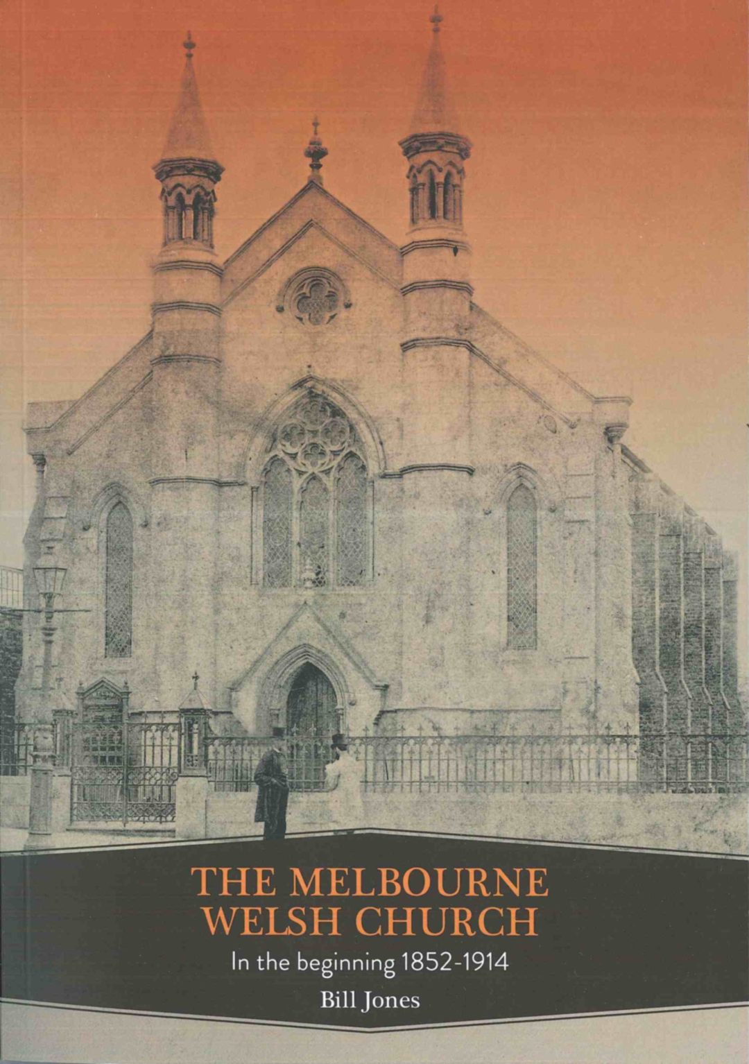 Melbourne Welsh Church in the beginning 18521914. By Bill Jones