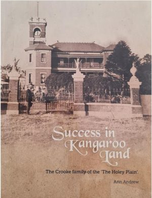 Success in Kangaroo Land: The Crooke Family of 'The Holey Plain' by Ann Andrew