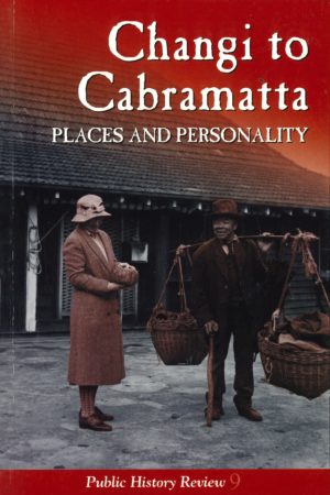 Changi to Cabramatta: Places and personalities. Public History Review 9