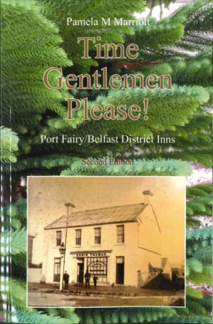 Time Gentlemen Please! Port Fairy/Belfast District Inns (Second Edition) by Pamela M Marriott