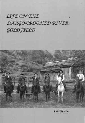 Life on the Dargo Crooked River Goldfield by Rob Christie