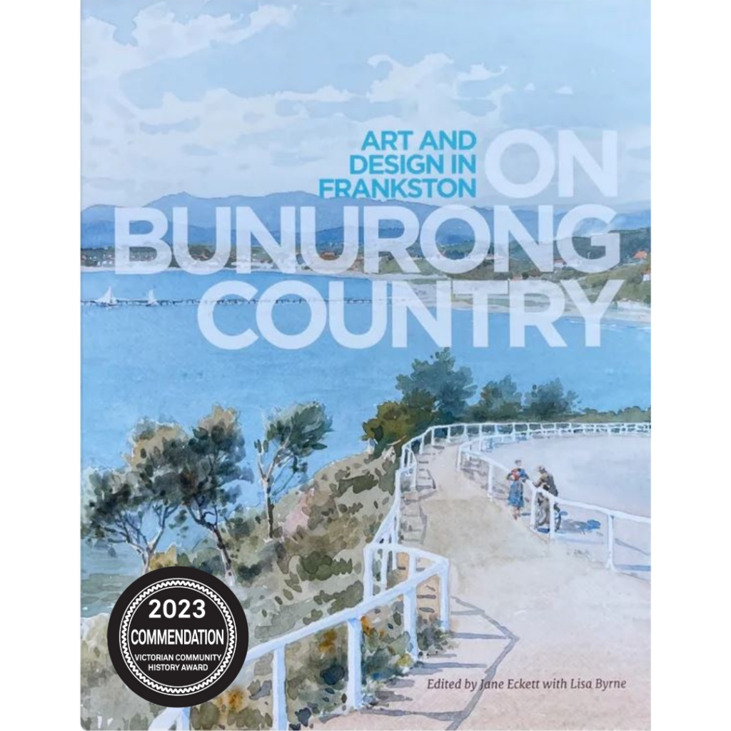 On Bunurong Country Art and design in Frankston Edited by Jane Eckett