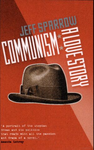 Communism: a love story by Jeff Sparrow