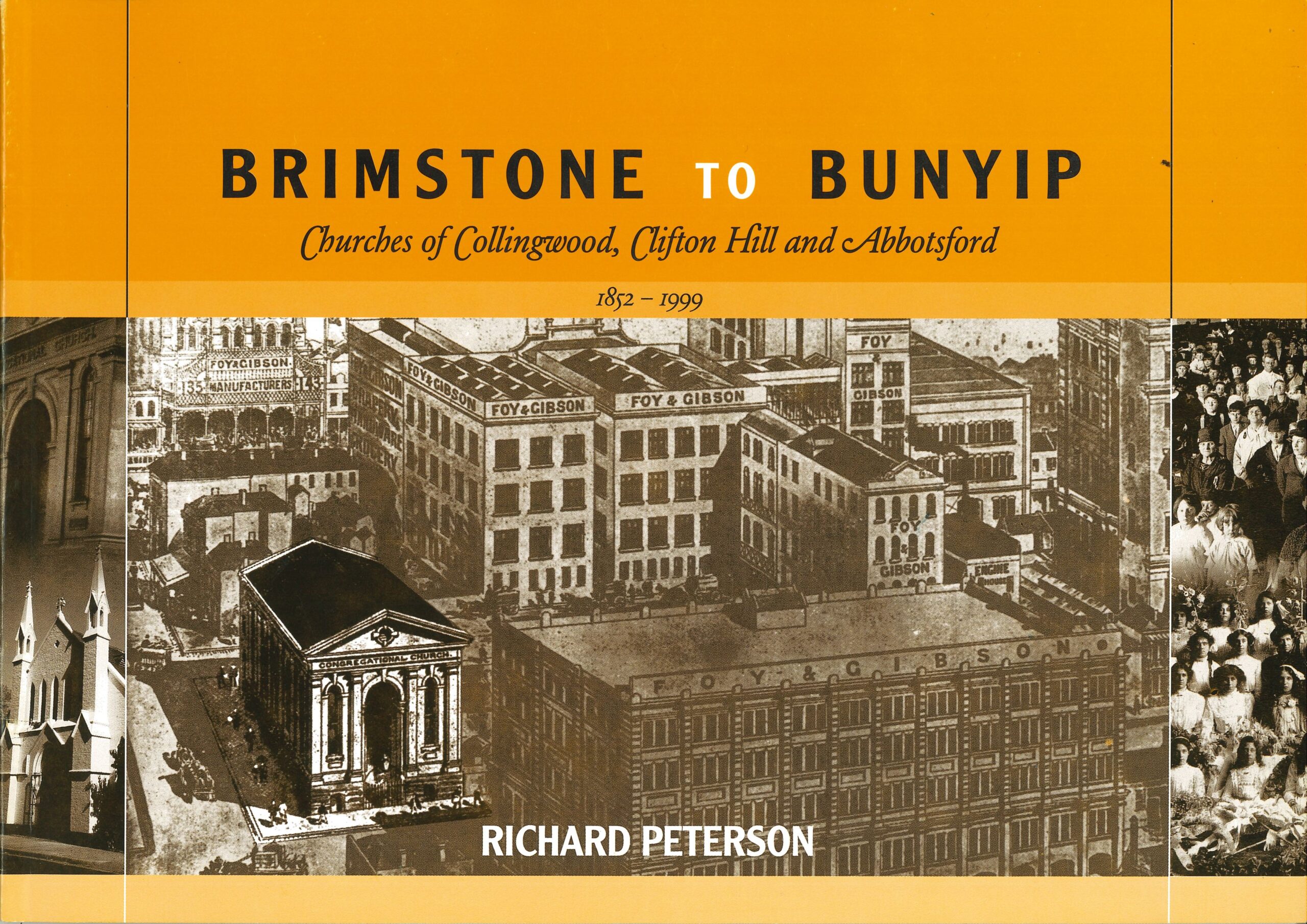 Brimstone to Bunyip: Churches of Collingwood, Clifton Hill and Abbotsford 1852 - 1999 by Richard Peterson