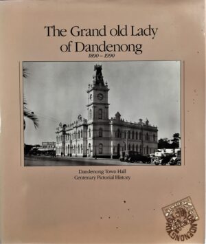 The Grand old Lady of Dandenong 1890-1990