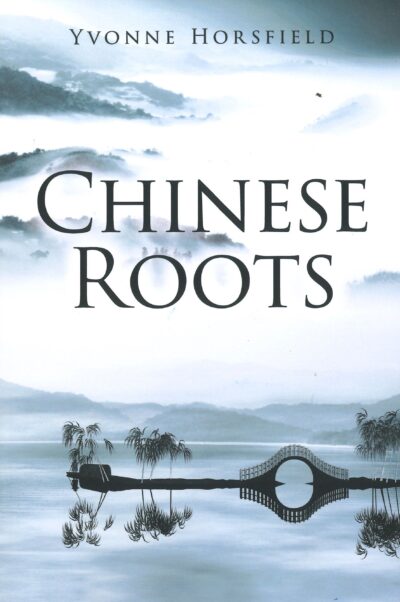 Chinese Roots By Yvonne Horsfield