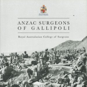 ANZAC Surgeons of Gallipoli by RACS