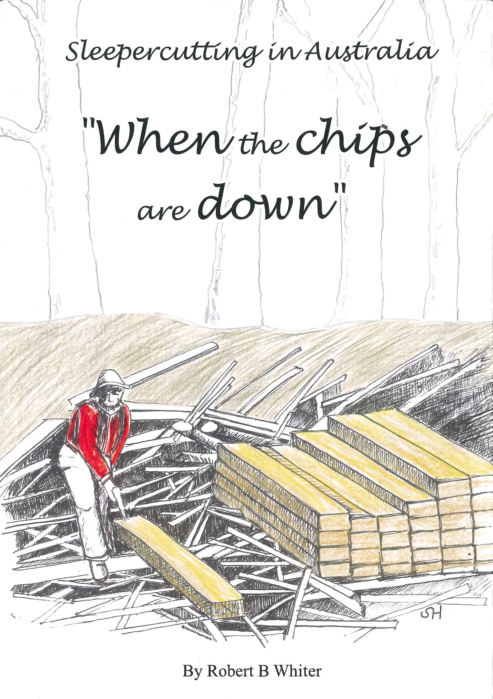 When the Chips are Down Sleepercutting in Australia by Robert B Whiter