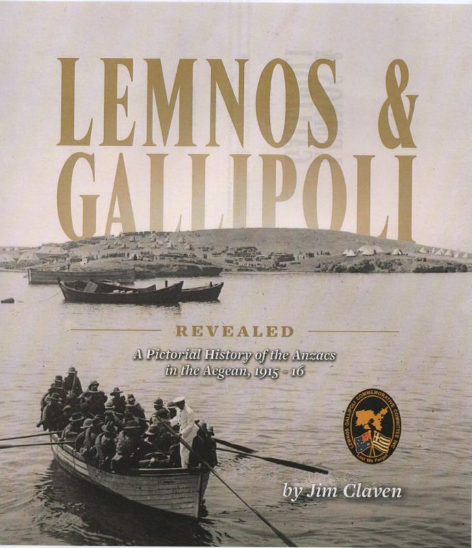 Lemnos and Gallipoli Revealed: A pictorial history of the Anzac in the Aegean 1915-16 by Jim Claven