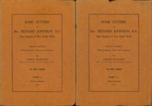 Some Letters of Rev. Richard Johnson, B.A., First Chaplain of New South Wales, edited and an introduction by George Mackaness - Two Volumes (Second Hand books)