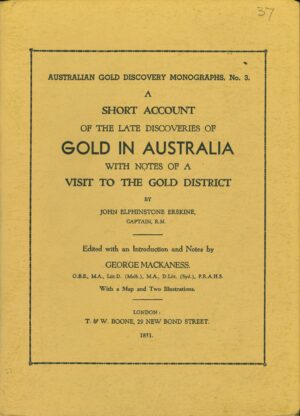 Australian gold discovery monographs, no. 3: A short account of the late discoveries of gold in Australia with notes of a visit to the gold district by John Elphinstone Erskine edited by George Mackaness (SECOND HAND)