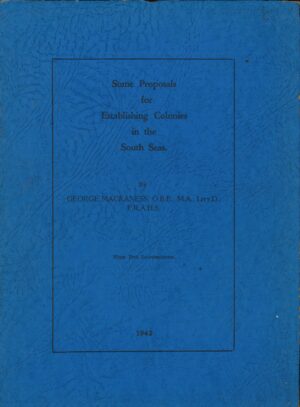 Some Proposals for Establishing Colonies in the South Seas by George Mackaness (Second Hand Book)