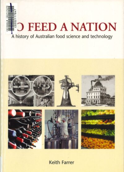 To Feed A Nation: A History of Australian Food Science and Technology by Keith Farrer (Second Hand Book)