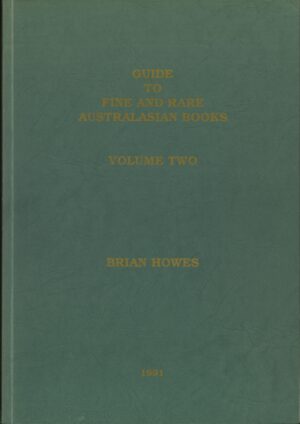 Guide to fine and rare Australasian books: Volume two by Brian Howes (Second Hand Book)