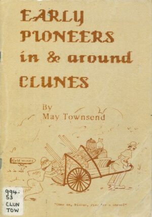 Early Pioneers in and around Clunes by May Townsend (Second Hand Book)