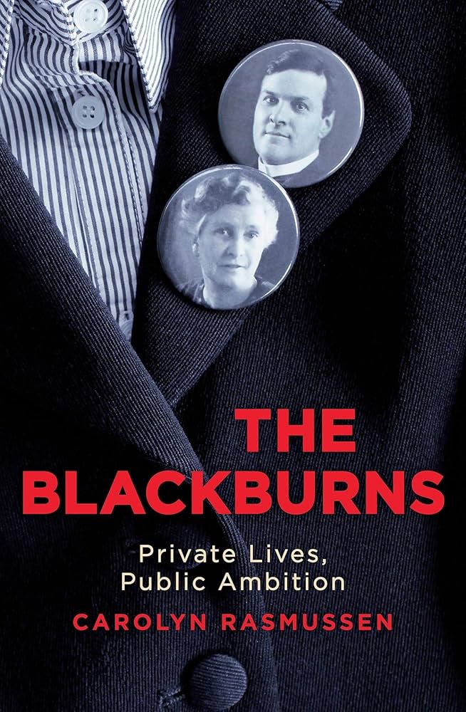 The Blackburns: Private lives, public ambition by Carolyn Rasmussen