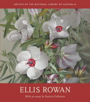 Ellis Rowan: With an essay by Patricia Fullerton by National Library of Australia
