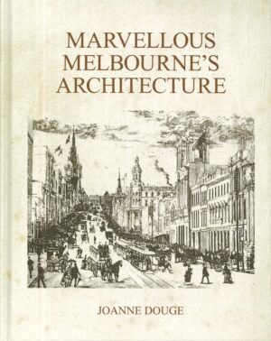 Marvellous Melbourne's Architecture by Joanne Douge