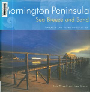 Mornington Peninsula: Sea breeze and sand by Anne Monteith and Bryce Dunkley (Second Hand Book)