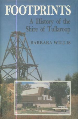 Footprints: A history of the shire of Tullaroop by Barbara Willis (Second Hand Book)