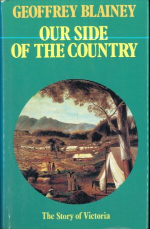 Our side of the country: the story of Victoria by Geoffrey Blainey (Second Hand book)