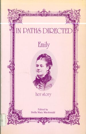 In paths directed: Emily her story edited by Stella Mary MacDonald (Second Hand Book)