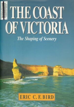 The Coast of Victoria: The Shaping of Scenery by Eric C F Bird (Second Hand Book)