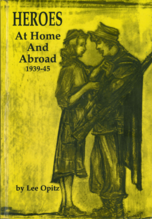 Heroes: At Home And Abroad 1939-45 by Lee Opitz (Second Hand Book)