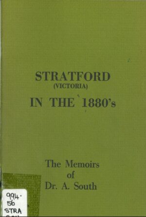 Stratford (Victoria) In the 1880's: The Memoirs of Dr. A. South by the South Arthur (Second Hand Book)
