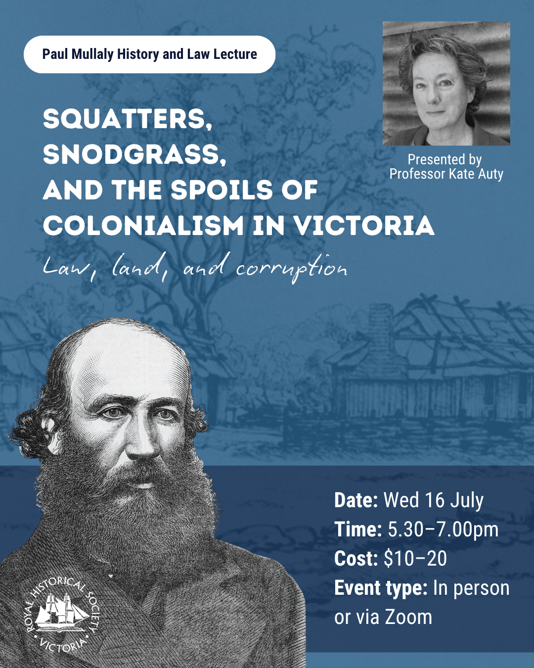 Promotional poster for Paul Mullaly History and Law Lecture titled 'Squatters, Snodgrass, and the Spoils of Colonialism in Victoria: Law, land, and corruption' presented by Professor Kate Auty. Features historical portrait of bearded man and colonial-era building.