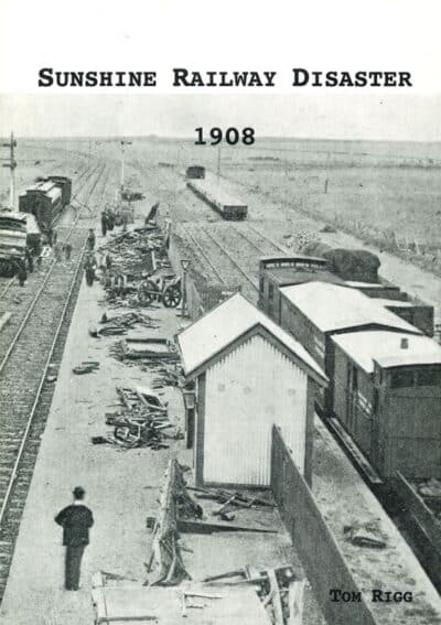Sunshine Railway Disaster 1908: A Railwayman's Perspective by Tom Rigg (Secondhand Book)