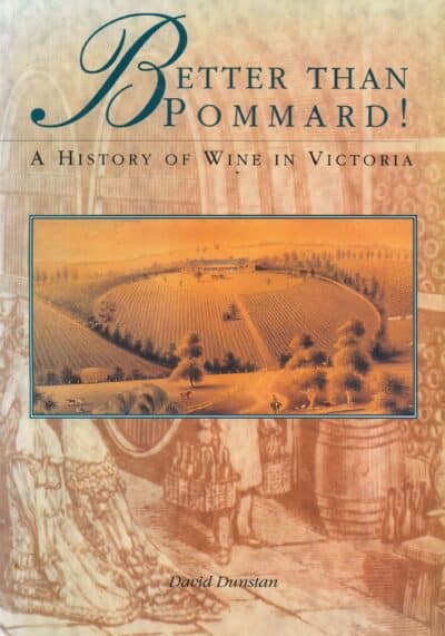 Better Than Pommard!: A History of Wine in Victoria by David Dunstan (Secondhand Book)