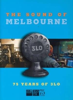 The Sound of Melbourne: 75 Years of 3LO (Secondhand Book)