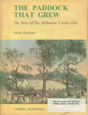 The Paddock That Grew: The Story of the Melbourne Cricket Club by Keith Dunstan (Secondhand Book)