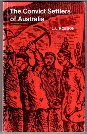 The Convict settlers of Australia by L. L. Robson (Second hand book)
