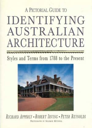 A Pictorial Guide to Identifying Australian Architecture: Styles and terms from 1788 to the present by Richard Apperly, Robert Irving, and Peter Reynolds (Secondhand Book)