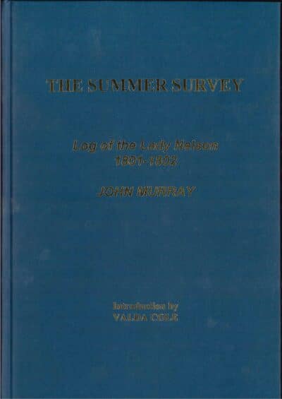 The Summer Survey: Log of the Lady Nelson 1801- 1802 By John Murray (Second hand book)