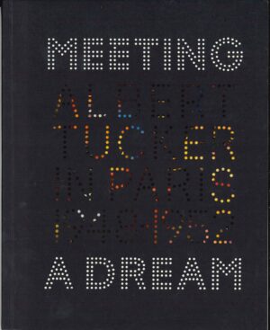 Meeting a dream: Albert Tucker in Paris 1948-1952 (Second hand book)