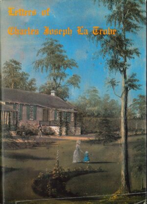 Letters of Charles Joseph La Trobe edited by LJ Blake (Second Hand Book)