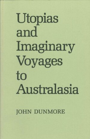 Utopias and Imaginary Voyages to Australasia by John Dunmore (Second Hand Book)