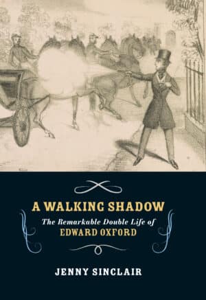 A Walking Shadow: The Remarkable Double Life of Edward Oxford by Jenny Sinclair