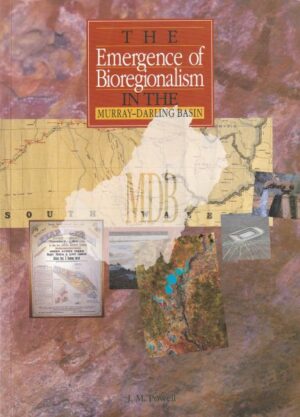 The emergence of bioregionalism in the Murray-Darling Basin by J. M. Powell (Second hand book)