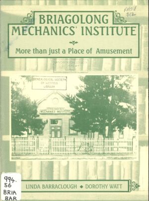 Briagolong Mechanics' Institute: More than just a place of amusement by Linda Barraclough and Dorothy Watt (Second hand book)