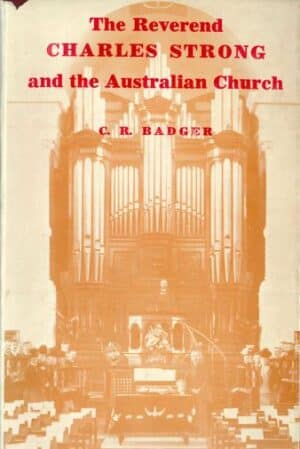 The Reverend Charles Strong and the Australian Church by C R Badger (Secondhand Book)