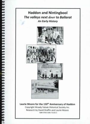 Haddon and Nintingbool: The Valleys Next Door to Ballarat, An Early History by Laurie Moore