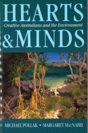 Hearts and Minds: Creative Australians and the Environment by Michael Pollak and Margaret MacNabb (Secondhand Book)