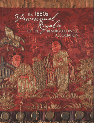 The 1880s Processional Regalia of the Bendigo Chinese Association by The Golden Dragon Museum (Secondhand Book)