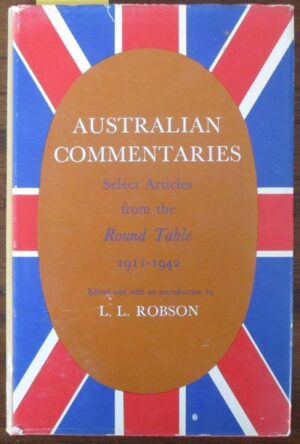 Australian commentaries: Select articles from the round table 1911-1942 edited by L. L. Robson (Second hand book)