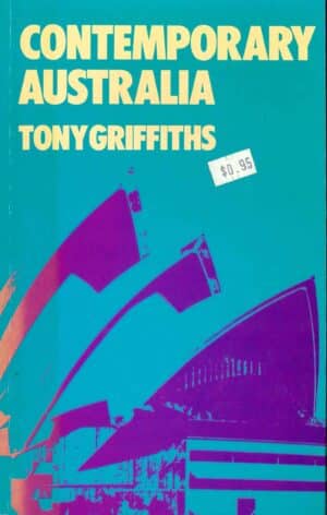 Contemporary Australia by Tony Griffiths ( Second hand book)